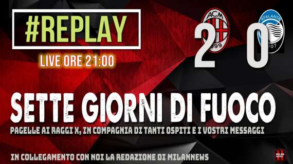 LIVE MN - "Replay": siamo in diretta per commentare con voi Milan-Atalanta