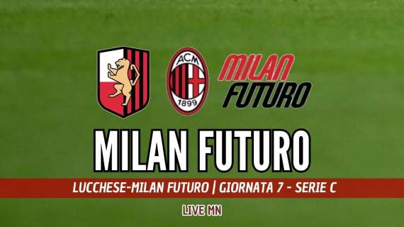 LIVE MN - Lucchese-Milan Futuro (1-1): finisce a Lucca. Il Milan Futuro torna a casa con un punto pesante