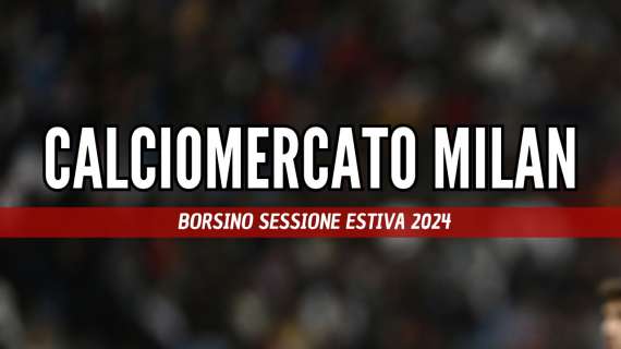 Calciomercato Milan: acquisti, cessioni e obiettivi. Il borsino del 3 luglio
