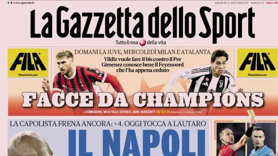 L'apertura della Gazzetta su Milan, Juventus e Atalanta: "Facce da Champions"