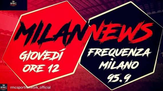 Domani ascolta MilanNews su RMC Sport dalle 12.00
