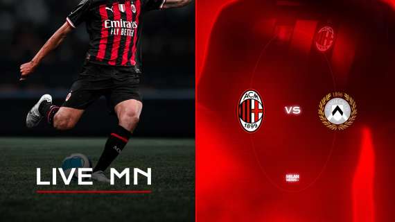 LIVE MN - Milan-Udinese (4-2): i rossoneri iniziano il loro campionato con una vittoria!!!