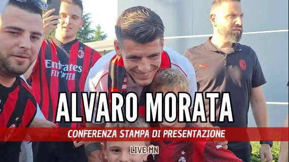 LIVE MN - Morata: "Non voglio gol e protagonismo, voglio vincere. Nessuno mi ha voluto come il Milan"