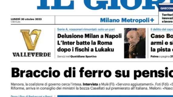 Il Giorno titola in apertura: "Delusione Milan e Napoli"