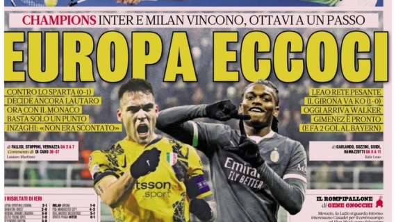 Milan e Inter vincono, ottavi ad un passo. La Gazzetta in primo piano: "Europa eccoci"