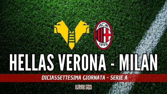 LIVE MN - Hellas Verona-Milan (0-1): è finita! Il Diavolo vince nel segno del duo Fofana-Reijnders