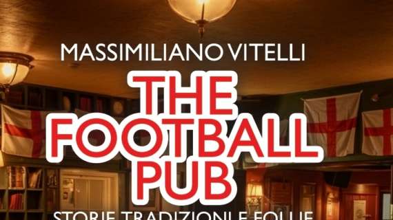 "The Football Pub": il libro sul calcio inglese tra aneddoti e storie