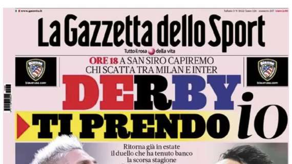 La Gazzetta dello Sport in prima pagina: "Derby ti prendo io"