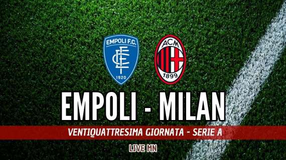 LIVE MN - Empoli-Milan (0-2): triplice fischio. Cambi decisivi, arrivano tre punti preziosi