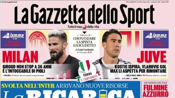 La Gazzetta in apertura: "Milan, Giroud non stop a 36 anni. E' l'intoccabile di Pioli"