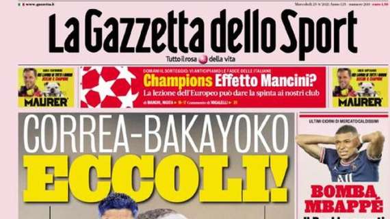 L'apertura odierna de La Gazzetta dello Sport: "Correa-Bakayoko: eccoli!"