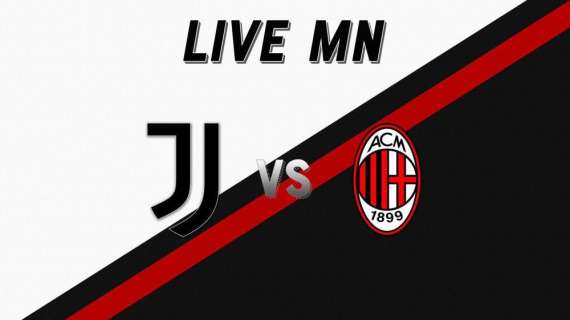 LIVE MN - Coppa Italia, Juventus-Milan (0-0) - Bianconeri in finale
