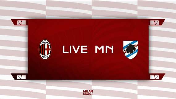LIVE MN - Milan-Sampdoria (1-0): vittoria di carattere dei rossoneri che tornano in testa alla classifica!