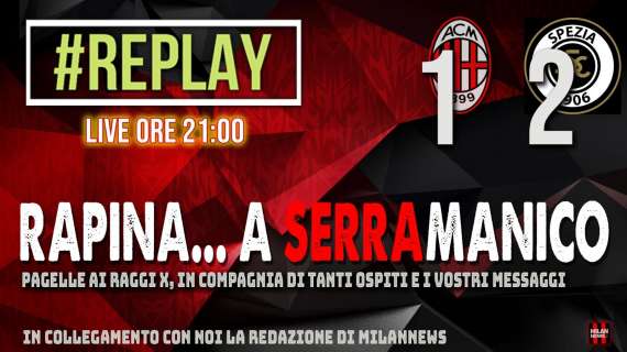 LIVE MN - "Replay": siamo in diretta per commentare con voi Milan-Spezia