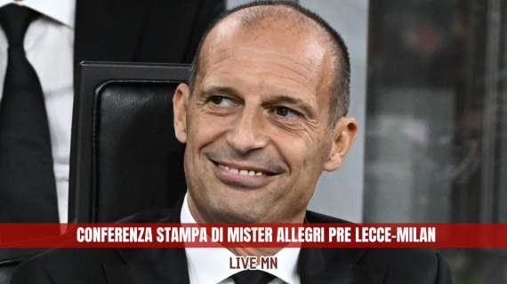 LIVE MN - Allegri: "Mercato? La società sa le occasioni. Jashari non ci sarà a Lecce. Domani conta vincere"