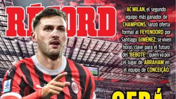 "Serà porque te amo". Record.mx dedica la prima pagina a Gimenez al Milan: "Ore cruciali per el Bebote nel secondo club più vincente al mondo"