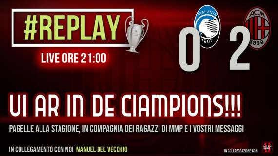 LIVE MN - "Replay": siamo in diretta per commentare con voi Atalanta-Milan. Siamo in Champions League!