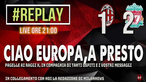 LIVE MN - "Replay": siamo in diretta per commentare con voi Milan-Liverpool