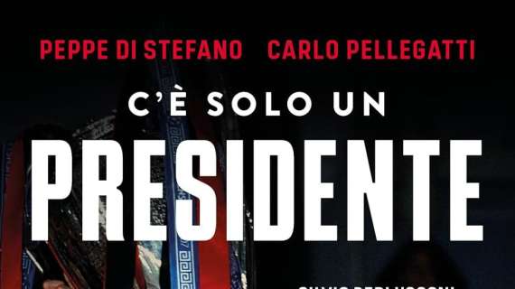 Disponibile in pre-order su Amazon "C'è solo un Presidente", il libro di Di Stefano e Pellegatti su Silvio Berlusconi