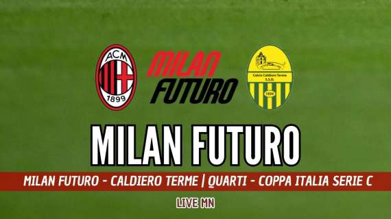 LIVE MN - Milan Futuro-Caldiero Terme (0-2): il Milan cede il passo al Caldiero e dice addio alla Coppa Italia