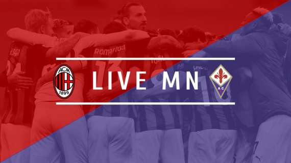 LIVE MN - Milan-Fiorentina (2-0): partita impressionante, vittoria da grande squadra