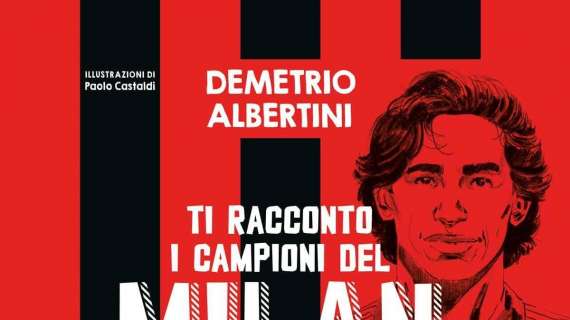 Dal 5 novembre il libro di Demetrio Albertini: "Ti racconto i campioni del Milan"