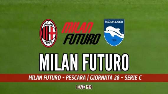 LIVE MN - Milan Futuro-Pescara (2-3): autolesionisti come sempre. Ecco un'altra sconfitta