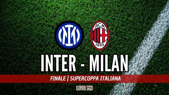 LIVE MN - Inter-Milan (2-3): rimonta clamorosa, LA SUPERCOPPA E' ROSSONERA!!!