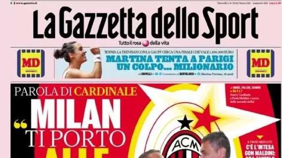 Gazzetta in prima pagina: "Milan, ti porto alle stelle. Parola di Cardinale"