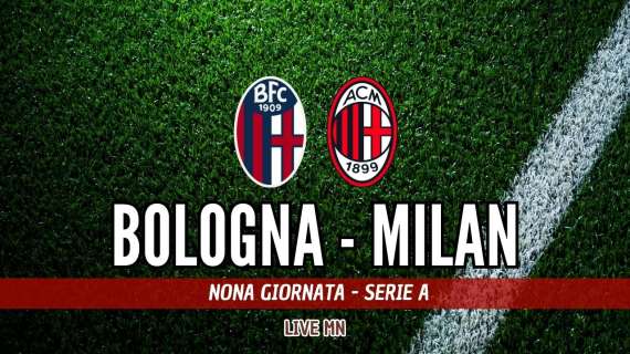 LIVE MN - Bologna-Milan (2-1): triplice fischio, crollo totale