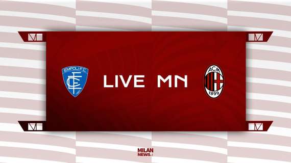 LIVE MN - Empoli-Milan (2-4) - Poker rossonero: espugnato il Castellani