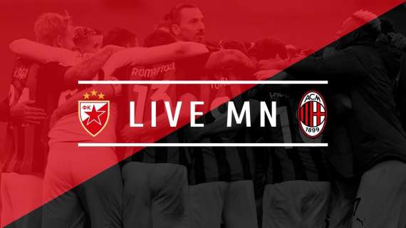 LIVE MN - Europa League, Stella Rossa-Milan (2-2) - Fischio finale: pari al 93esimo