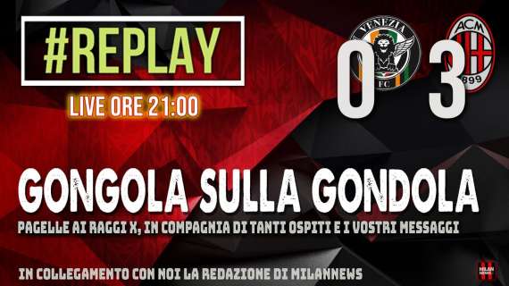 LIVE MN - "Replay": siamo in diretta per commentare con voi Venezia-Milan