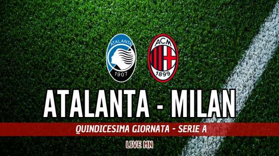 LIVE MN - Atalanta-Milan (3-2): la Dea spegne il Milan, KO pesantissimo a Bergamo