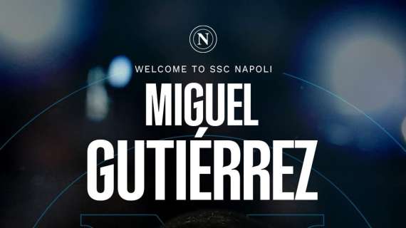UFFICIALE: Napoli, ecco Miguel Gutierrez