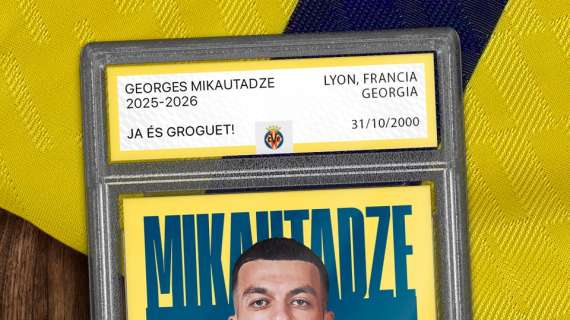 UFFICIALE: Villarreal, che colpo! Mikautadze rinforza l'attacco