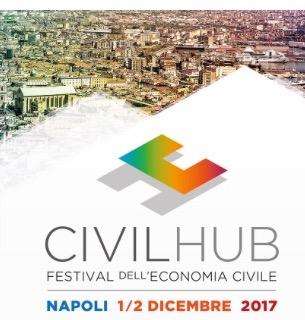 Napoli - Civil Hub - Festival dell'Economia civile. Due giorni di dibattito, curati per l'amministrazione comunale dagli Assessorati ai Giovani, alla Scuola ed Istruzione, Lavoro, Welfare e Beni Comuni