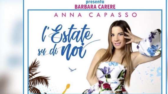Anna Capasso, a Non Solo Calcio con la sua nuova hit estiva “L’estate su di noi”