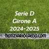 Serie D Girone A: risultati e marcatori degli anticipi. La classifica aggiornata