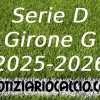 UFFICIALE: Serie D 2025 - 2026, La prima giornata del Girone G