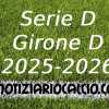 Serie D 2025-2026, tutte le sfide del girone D che ci attendono