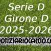 UFFICIALE: Serie D 2025 - 2026, La prima giornata del Girone D