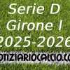 UFFICIALE: Serie D 2025 - 2026, La prima giornata del Girone I