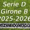 UFFICIALE: Serie D 2025 - 2026, La prima giornata del Girone B