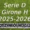 UFFICIALE: Serie D 2025 - 2026, La prima giornata del Girone H