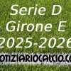 Serie D 2025-2026, tutte le sfide del girone E che ci attendono
