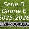 UFFICIALE: Serie D 2025 - 2026, La prima giornata del Girone E
