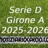 Serie D 2025-2026, tutte le sfide del girone A che ci attendono