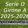 Serie D 2025-2026 verso il primo turno: le sfide del girone A