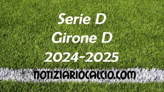 Serie D, la nuova classifica del girone D dopo il recupero giocato oggi